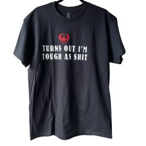 Turns out I am tough as shit. A t-shirt that conveys, hope and unity.